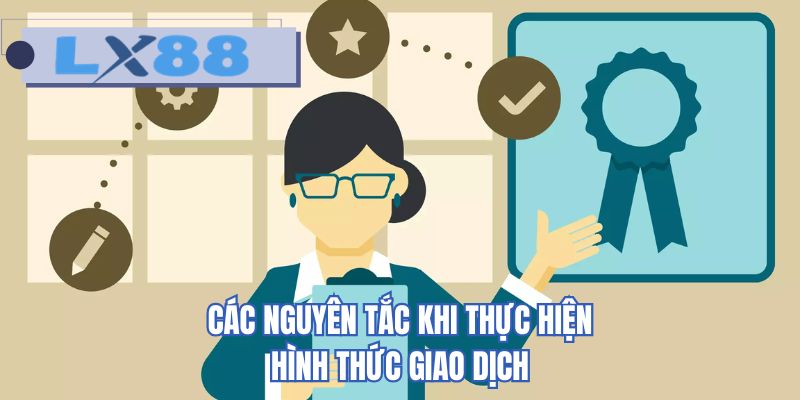 Các nguyên tắc khi thực hiện hình thức giao dịch