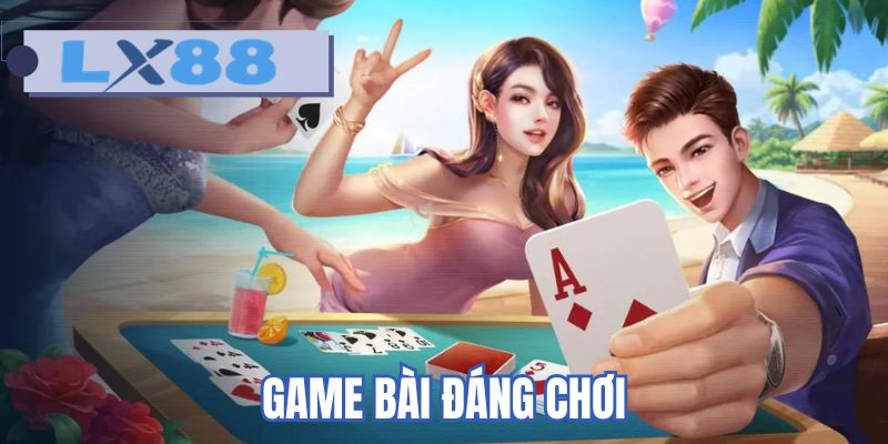 Game bài đáng chơi