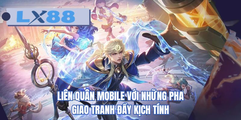 Liên quân mobile với những pha giao tranh đầy kịch tính