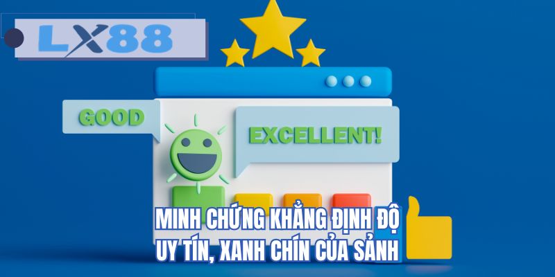 Minh chứng khẳng định độ uy tín, xanh chín của sảnh