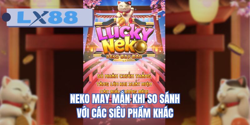 Neko may mắn khi so sánh với các siêu phẩm khác