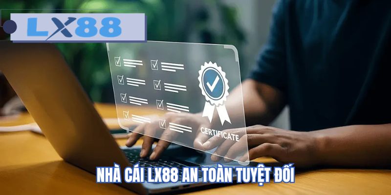 Nhà cái LX88 an toàn tuyệt đối