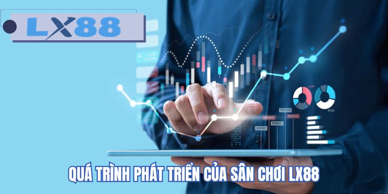 Quá trình phát triển của sân chơi LX88