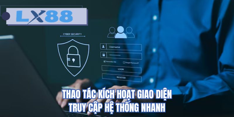 Thao tác kích hoạt giao diện truy cập hệ thống nhanh