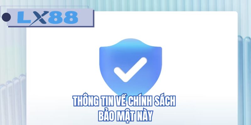 Thông tin về chính sách bảo mật này
