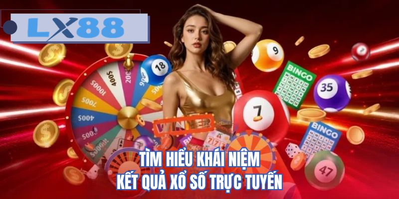 Tìm hiểu khái niệm kết quả xổ số trực tuyến