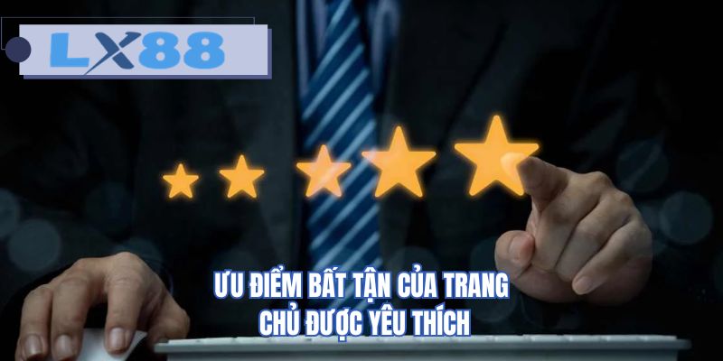Ưu điểm bất tận của trang chủ được yêu thích
